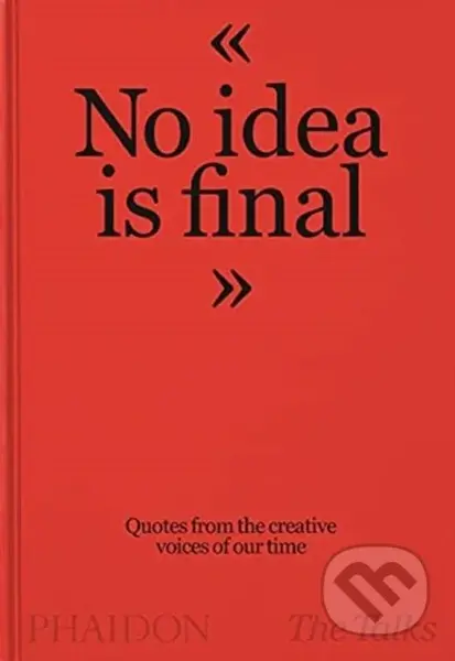 The Talks - No Idea Is Final (Quotes from the Creative Voices of our Time) - kniha z kategorie Motivace a seberozvoj