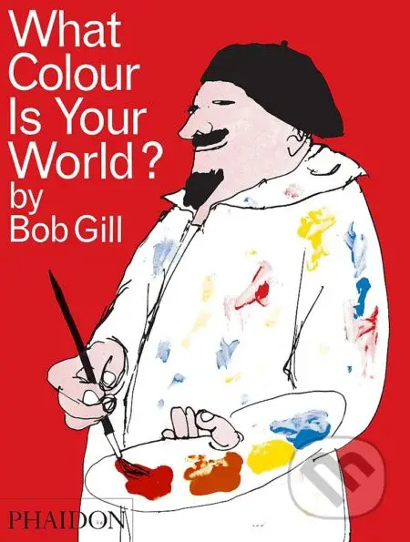 What Colour Is Your World? - Bob Gill - kniha z kategorie Pohádky
