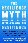 The Resilience Myth (New Thinking on Grit, Strength, and Growth After Trauma) - kniha z kategorie Psychologie