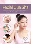 Facial Gua Sha (A Step-by-Step Guide to Achieve Natural Beauty through Traditional Chinese Medicine) - kniha z kategorie Kosmetika a péče o tělo