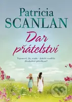 Dar přátelství - Patricia Scanlan - kniha z kategorie Společenská beletrie