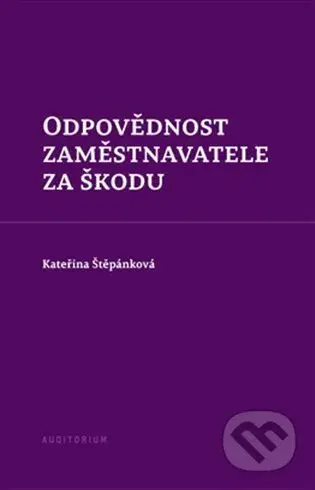 Odpovědnost zaměstnavatele za škodu - Kateřina Štěpánková - kniha z kategorie Personalistika