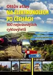 Ottův atlas - Na elektrokolech po Čechách (100 nejkrásnějších cyklovýletů) - kniha z kategorie Mapy Evropy