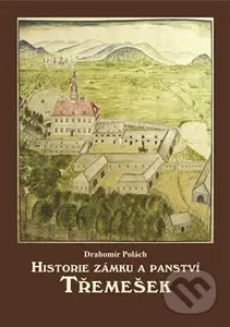 Historie zámku a panství Třemešek - Drahomír Polách - kniha z kategorie Historie