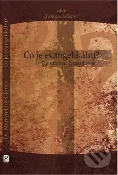 Co je evangelikální? - Martyn LLoyd-Jones - kniha z kategorie Náboženská literatura