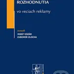 Rozhodnutia vo veciach reklamy - Jozef Vozár, Ľubomír Zlocha - kniha z kategorie Odborné a naučné