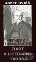 Henryk Sienkiewicz - Život a literárna tvorba - Jozef Hvišč - kniha z kategorie Životopisy