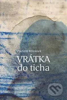 Vrátka do ticha - Vladimír Křivánek, Miloslav Polcar (ilustrácie) - kniha z kategorie Poezie