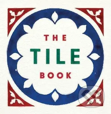 The Tile Book - kniha z kategorie Umění, design a architektura