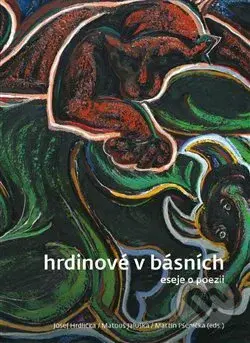 Hrdinové v básních (Eseje o poezii) - Josef Hrdlička - kniha z kategorie Odborné a naučné