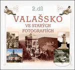Valašsko ve starých fotografiích 2. díl