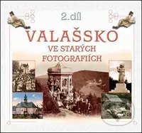 Valašsko ve starých fotografiích 2. díl - kniha z kategorie Obrazové publikace