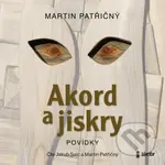 Akord a jiskry (Povídky) - Martin Patřičný - audiokniha z kategorie Společenská beletrie