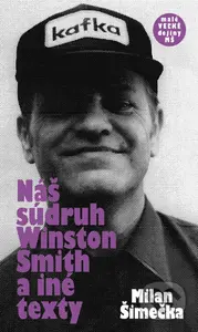 Náš súdruh Winston Smith a iné texty - Milan Šimečka - kniha z kategorie Společenská beletrie