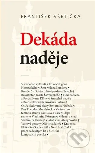 Dekáda naděje (O kompoziční poetice české prózy šedesátých let 20. století) - kniha z kategorie Literární věda