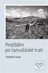 Projíždím po tanvaldské trati - Vojtěch Vaner - kniha z kategorie Poezie