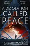 A Desolation Called Peace - Arkady Martine,A Desolation Called Peace - Arkady Martine