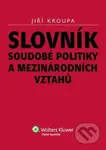 Slovník soudobé politiky a mezinárodních vztahů - Jiří Kroupa - kniha z kategorie Odborné a naučné