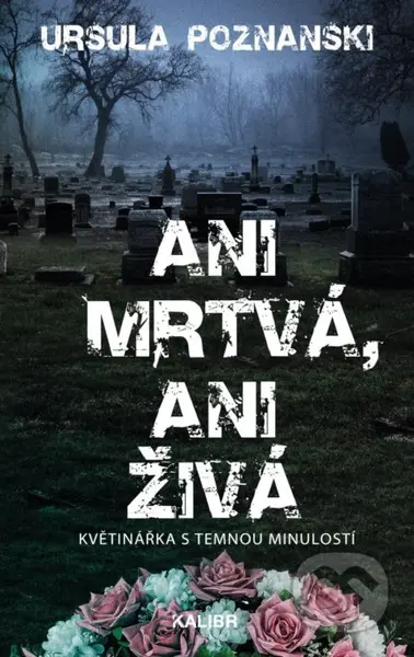 Ani mrtvá, ani živá (Květinářka s temnou minulostí) - kniha z kategorie Thrillery