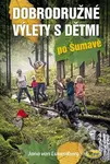 Dobrodružné výlety s dětmi po Šumavě - Jana van Luxemburg - kniha z kategorie Průvodci