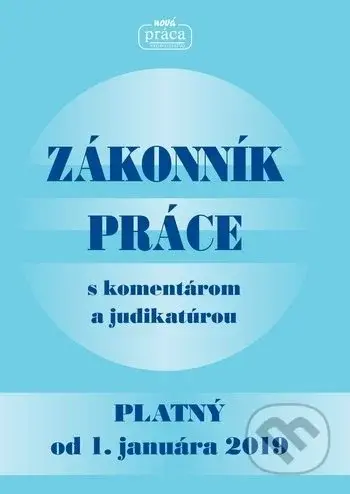Zákonník práce s komentárom a judikatúrou (Platný od 1. januára 2019) - kniha z kategorie Personalistika