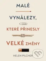 Malé vynálezy, které přinesly velké změny - Helen Pilcher - kniha z kategorie Naučné knihy