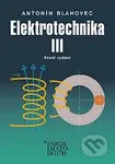 Elektrotechnika III. (6. vydání) - Antonín Blahovec - kniha z kategorie Přírodní vědy a technika