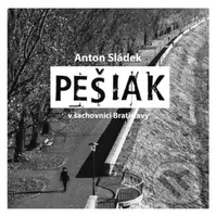 Pešiak (v šachovnici Bratislavy) - Anton Sládek - kniha z kategorie Historie