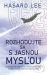Rozhodujte sa s jasnou mysľou (Nadčasové pravidlá stíhacieho pilota na prijímanie ťažkých rozhodnutí)