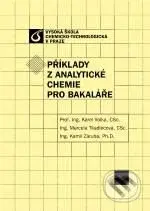 Příklady z analytické chemie pro bakaláře - Karel Volka, Marcela Tkadlecová, Kamil Záruba - kniha z kategorie Chemie