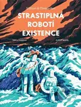 Strastiplná robotí existence - Taťána Rubášová - kniha z kategorie Komiksy