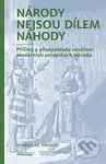 Národy nejsou dílem náhody (Příčiny a předpoklady utváření moderních evropských národů) - kniha z kategorie Historie
