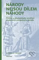 Národy nejsou dílem náhody (Příčiny a předpoklady utváření moderních evropských národů) - kniha z kategorie Historie