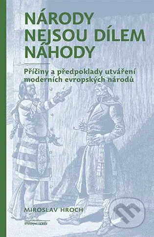 Národy nejsou dílem náhody (Příčiny a předpoklady utváření moderních evropských národů) - kniha z kategorie Historie
