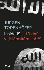 Inside IS – 10 dnů v „Islámském státě“ - Jürgen Todenhöfer - kniha z kategorie Sociologie
