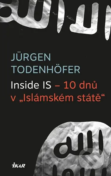 Inside IS – 10 dnů v „Islámském státě“ - Jürgen Todenhöfer - kniha z kategorie Sociologie