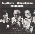 Dáša Ubrová & Milan Kašuba & Vincenc Kummer: Just Live
