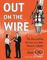 Out on the Wire (The Storytelling Secrets of the New Masters of Radio) - kniha z kategorie Komiksy
