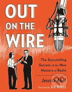 Out on the Wire (The Storytelling Secrets of the New Masters of Radio) - kniha z kategorie Komiksy