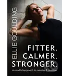 Fitter. Calmer. Stronger. - Ellie Goulding - kniha z kategorie Bojová umění