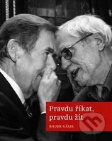 Pravdu říkat, pravdu žít - Radek Gális - kniha z kategorie Historie