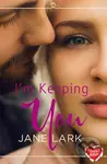 I’m Keeping You - Jane Lark - kniha z kategorie Beletrie