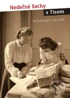 Nedeľné šachy s Tisom - Silvester Lavrík - kniha z kategorie Beletrie