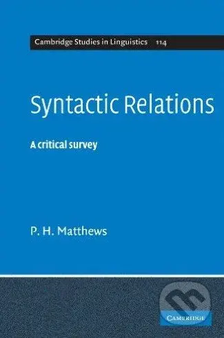 Syntactic Relations (A Critical Survey) - P.H. Matthews - kniha z kategorie Humanitní a společenské vědy