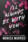 I'll Always Be With You - Monica Murphy