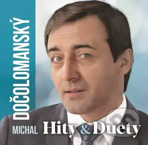 Michal Dočolomanský: Hity & Duety - Michal Dočolomanský,Michal Dočolomanský: Hity & Duety - Michal Dočolomanský