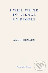 I Will Write To Avenge My People - Annie Ernaux