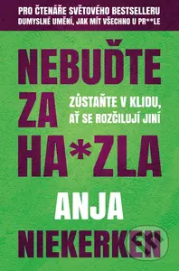 Nebuďte za ha*zla - Anja Niekerken - kniha z kategorie Motivace a seberozvoj