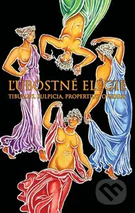 Ľúbostné elégie - Tibullus, Sulpicia, Propertius, Ovidius - kniha z kategorie Starověk