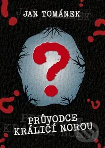 Průvodce králičí norou - Jan Tománek